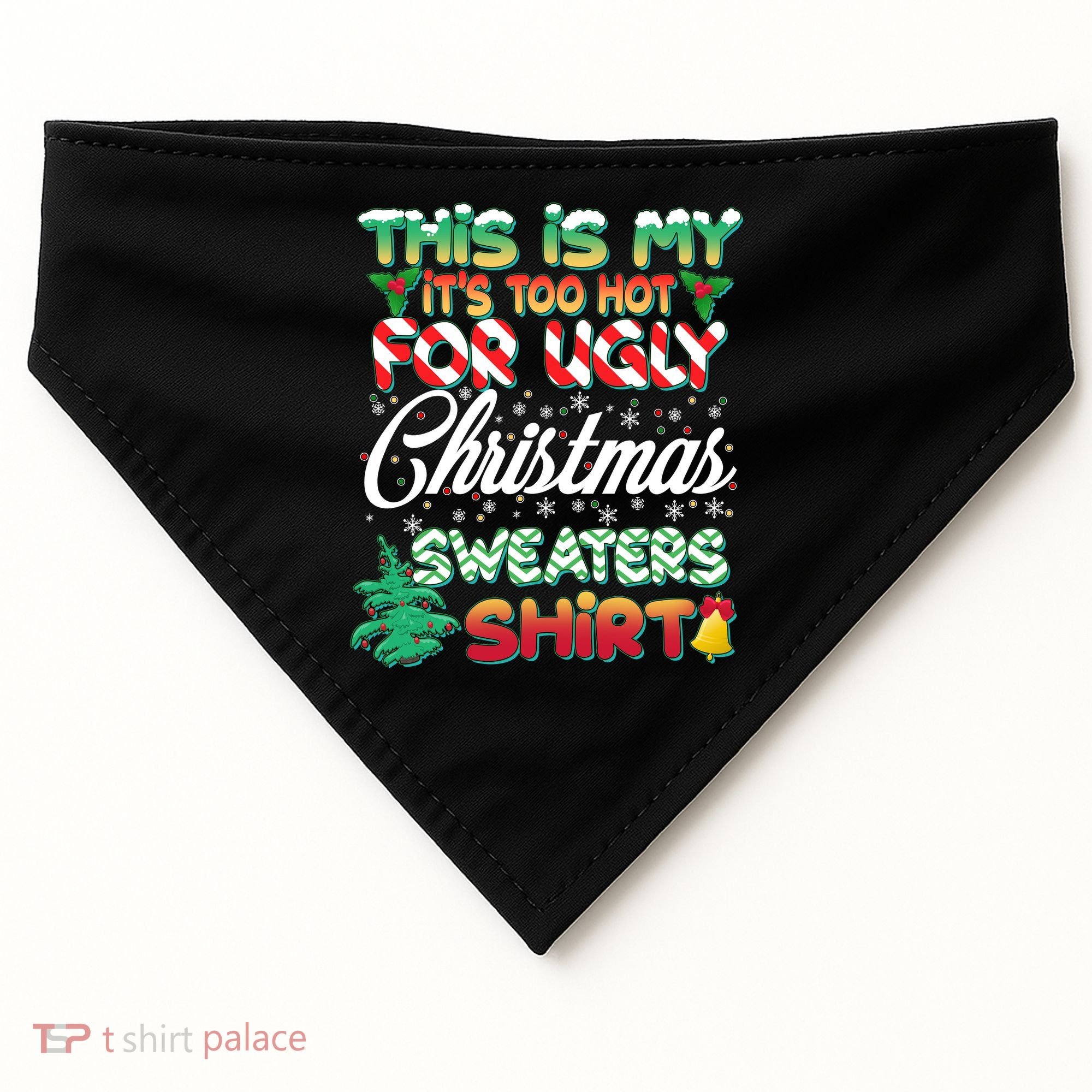 Funny This Is My It's Too Hot For Ugly Christmas Sweaters Shirt USA-Made Doggie Bandana