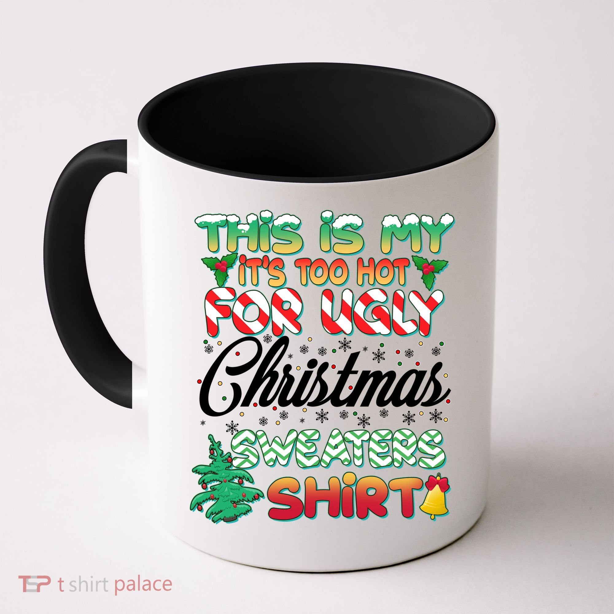 Funny This Is My It's Too Hot For Ugly Christmas Sweaters Shirt Coffee Mug