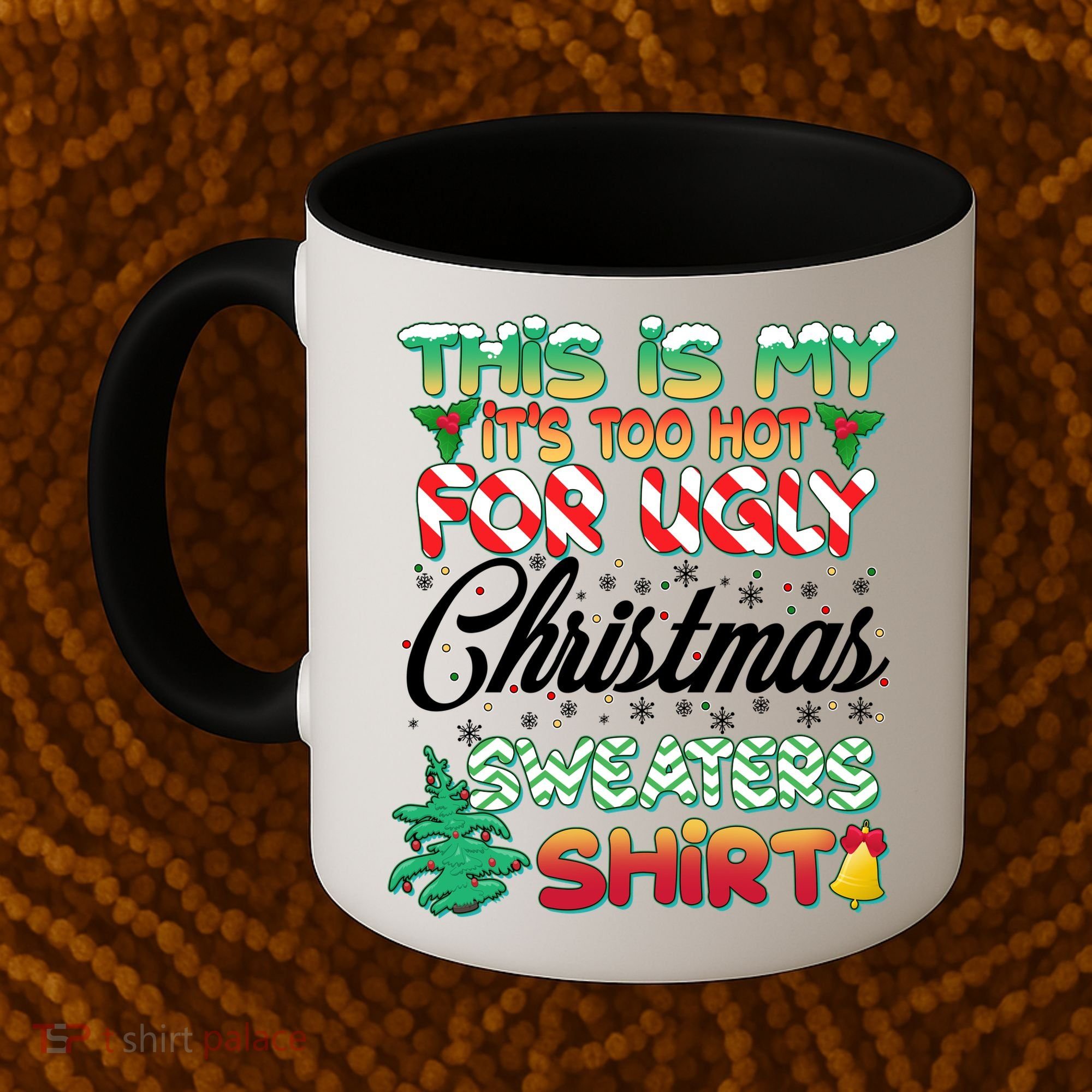 Funny This Is My It's Too Hot For Ugly Christmas Sweaters Shirt Coffee Mug