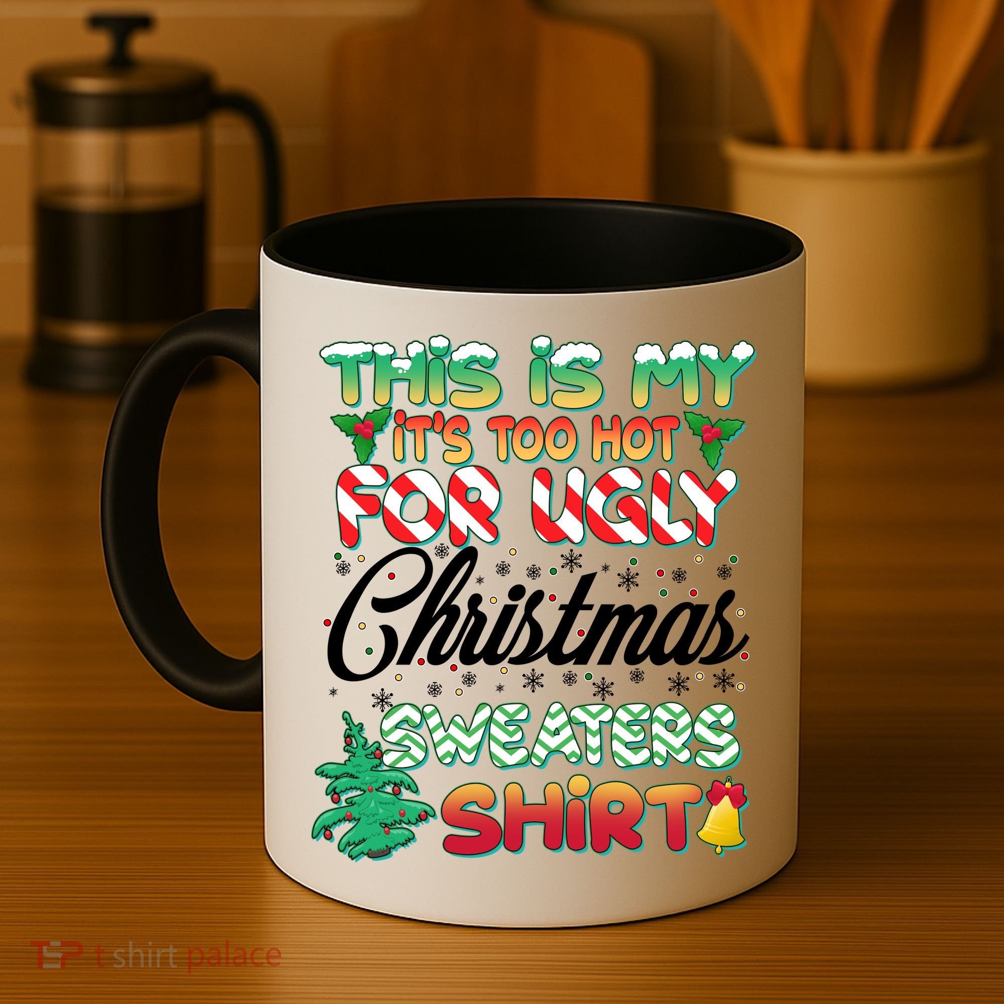 Funny This Is My It's Too Hot For Ugly Christmas Sweaters Shirt Coffee Mug