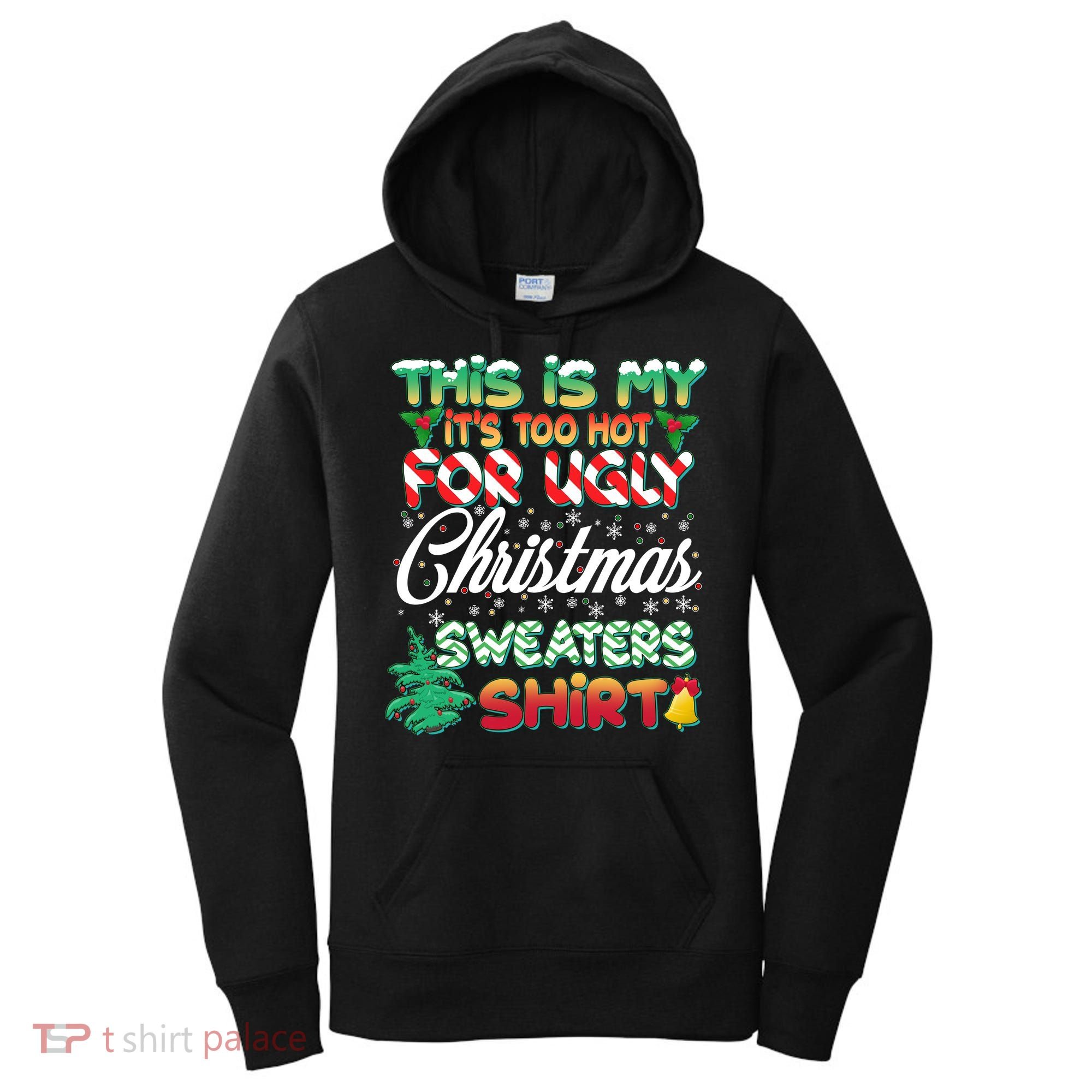 Funny This Is My It's Too Hot For Ugly Christmas Sweaters Shirt Women's Hoodie