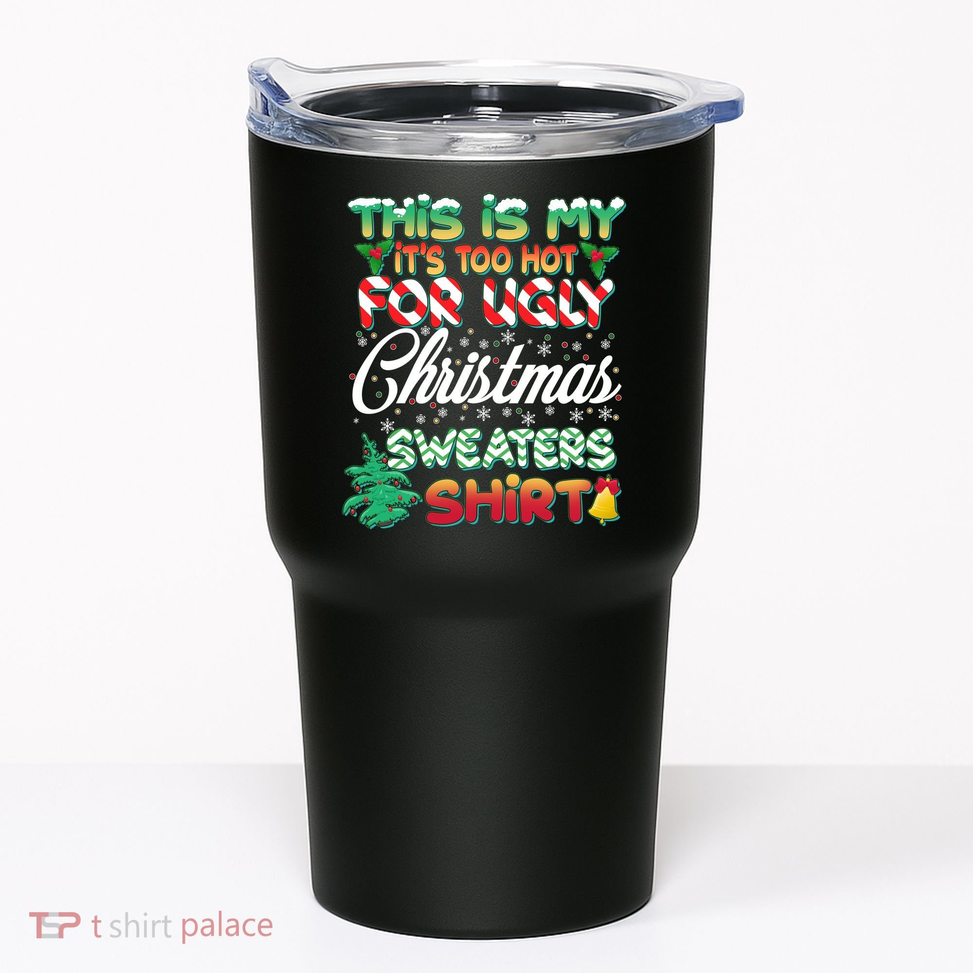 Funny This Is My It's Too Hot For Ugly Christmas Sweaters Shirt Tumbler