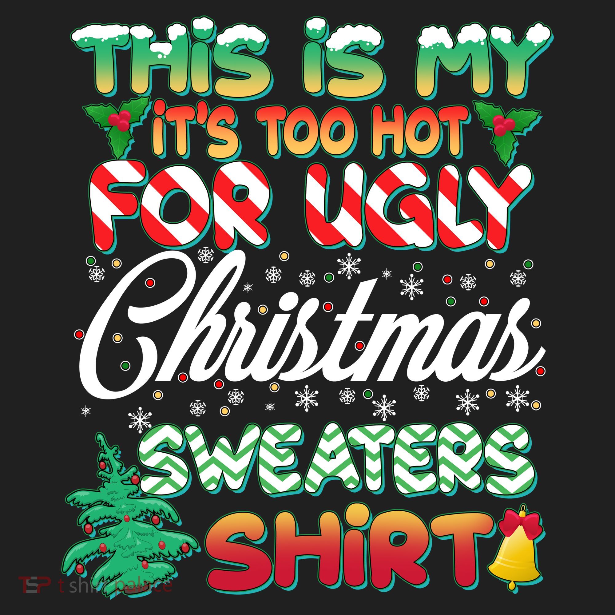 Funny This Is My It's Too Hot For Ugly Christmas Sweaters Shirt Hat