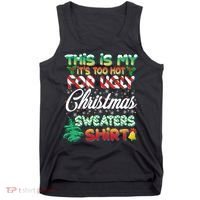 Funny This Is My It's Too Hot For Ugly Christmas Sweaters Shirt Tank Top thumb 0