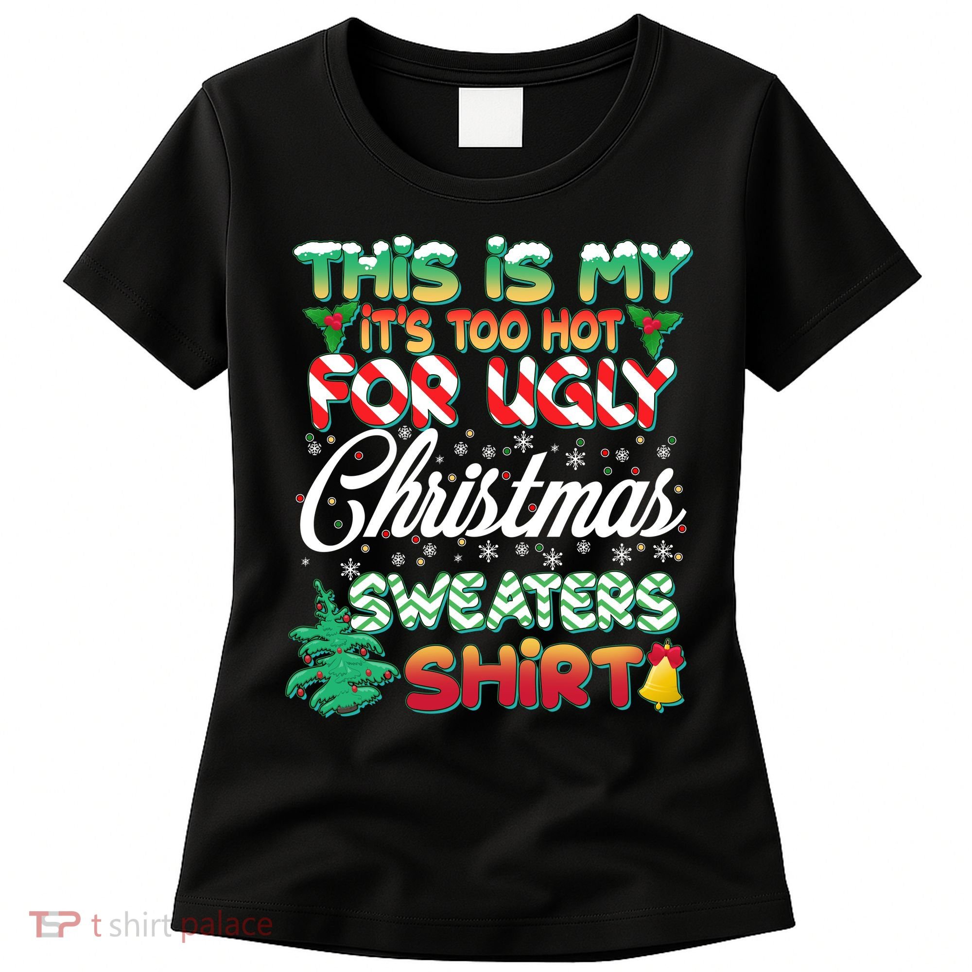 Funny This Is My It's Too Hot For Ugly Christmas Sweaters Shirt Women's T-Shirt