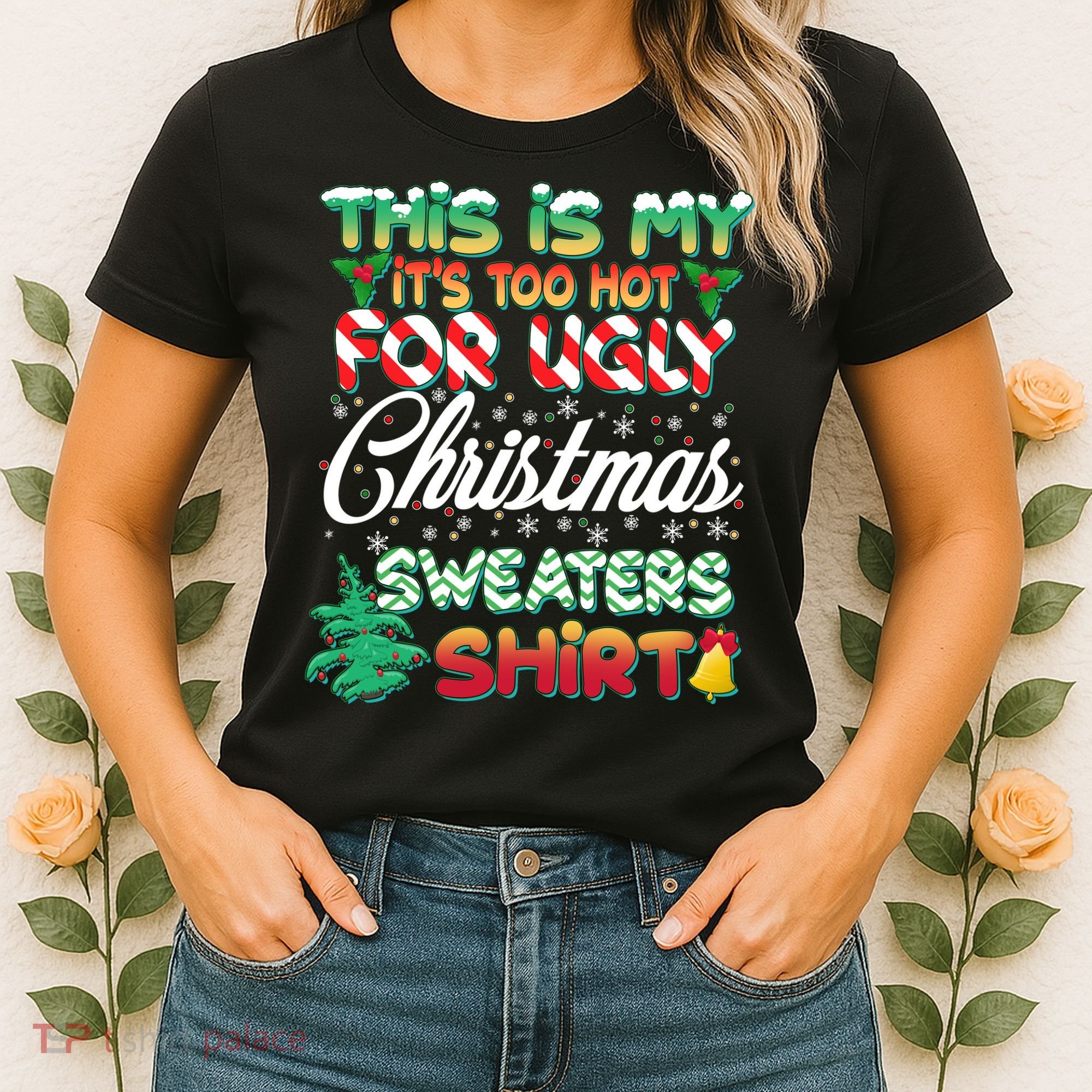 Funny This Is My It's Too Hot For Ugly Christmas Sweaters Shirt Women's T-Shirt