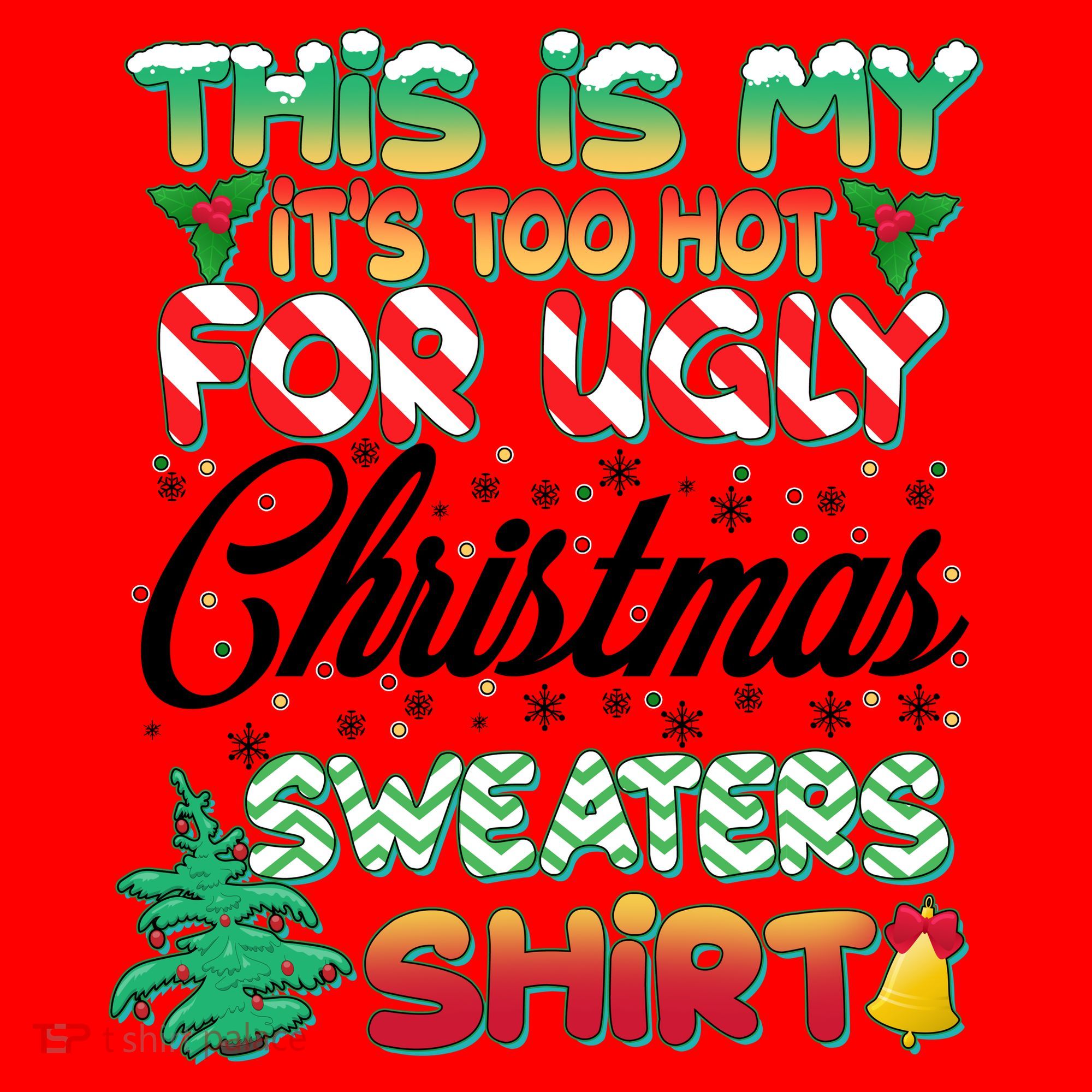 Funny This Is My It's Too Hot For Ugly Christmas Sweaters Shirt Santa Hat