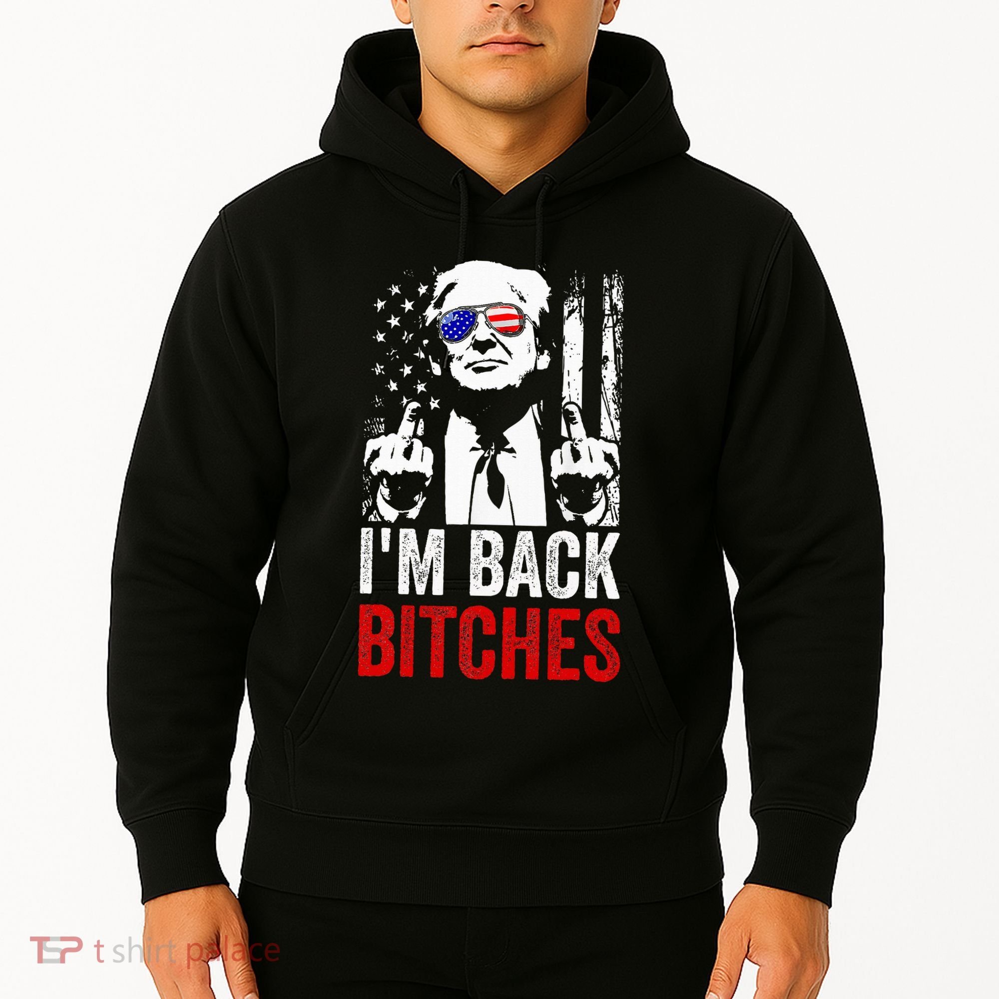 Funny Trump IM Back Bitches Take Ameircan Great Again Hoodie