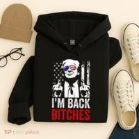Funny Trump IM Back Bitches Take Ameircan Great Again Hoodie thumb 4