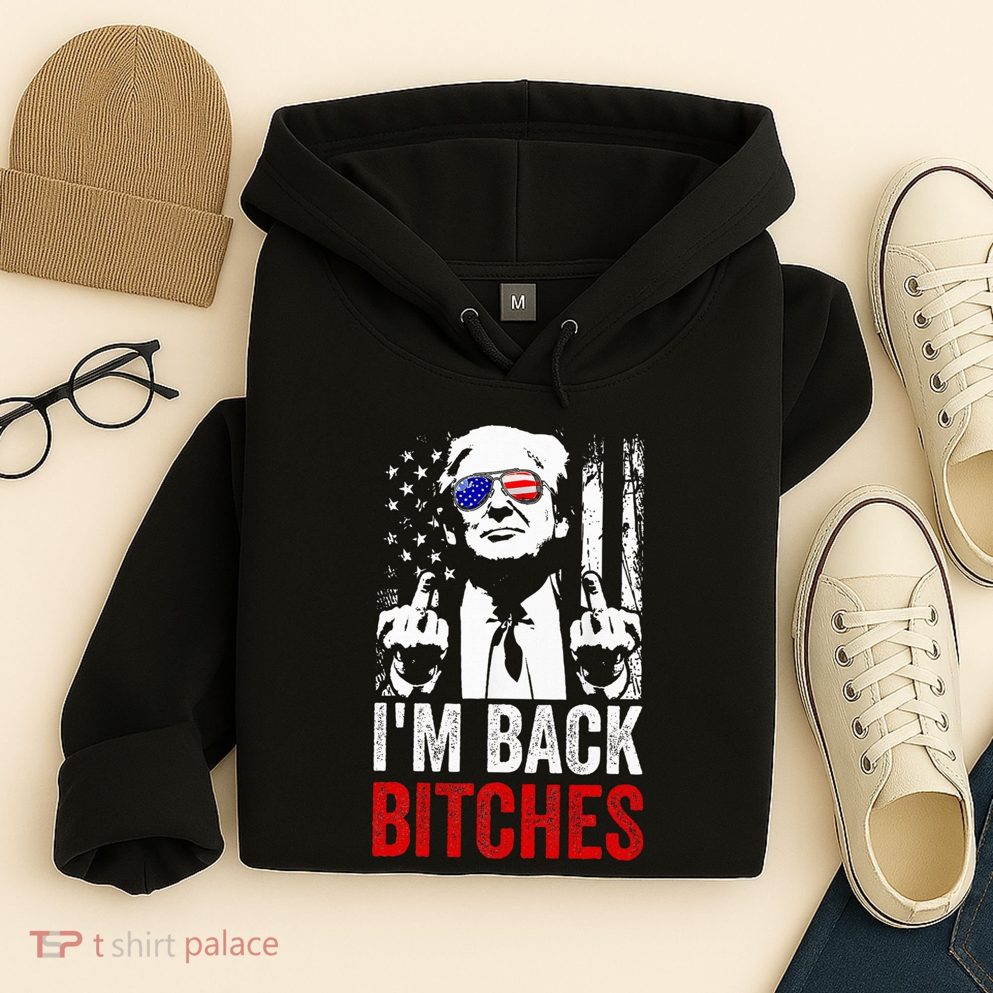 Funny Trump IM Back Bitches Take Ameircan Great Again Hoodie