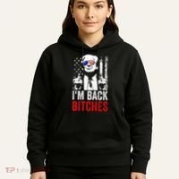 Funny Trump IM Back Bitches Take Ameircan Great Again Hoodie thumb 5