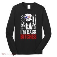 Funny Trump IM Back Bitches Take Ameircan Great Again Long Sleeve Shirt thumb 0