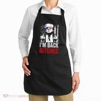 Funny Trump IM Back Bitches Take Ameircan Great Again Apron thumb 2