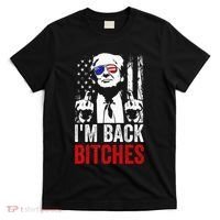 Funny Trump IM Back Bitches Take Ameircan Great Again T-Shirt thumb 0