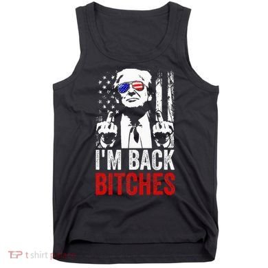 Funny Trump IM Back Bitches Take Ameircan Great Again Tank Top