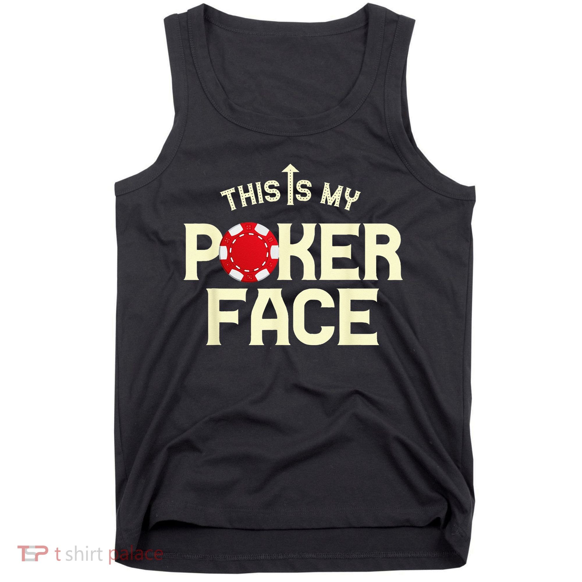 Funny This Is My Poker Face Funny Casino & Card Game Tank Top