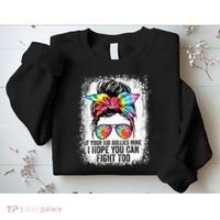 Funny Tees If Your Kid Bullies Mine I Hope You Can Fight Too Sweatshirt thumb 2