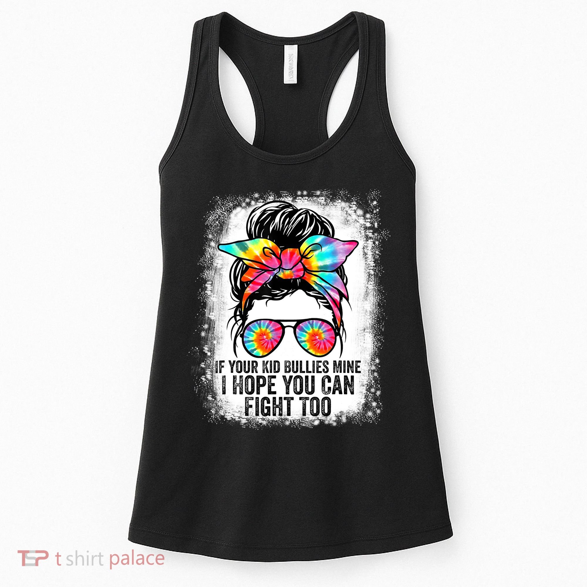 Funny Tees If Your Kid Bullies Mine I Hope You Can Fight Too Women's Tank Top