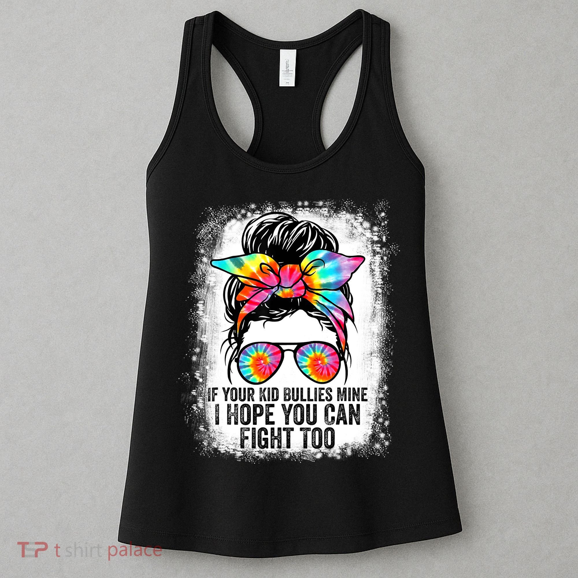 Funny Tees If Your Kid Bullies Mine I Hope You Can Fight Too Women's Tank Top