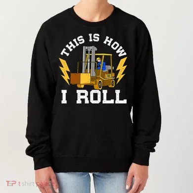 Forklift This Is How I roll Forklift Driver Operator Women's Sweatshirt