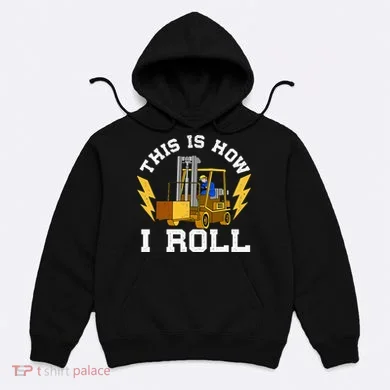 Forklift This Is How I roll Forklift Driver Operator Hoodie