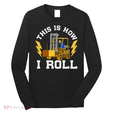 Forklift This Is How I roll Forklift Driver Operator Long Sleeve Shirt