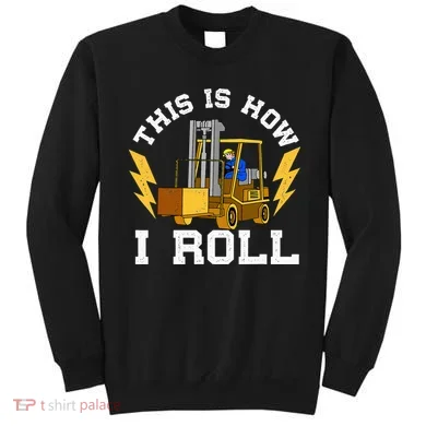 Forklift This Is How I roll Forklift Driver Operator Sweatshirt