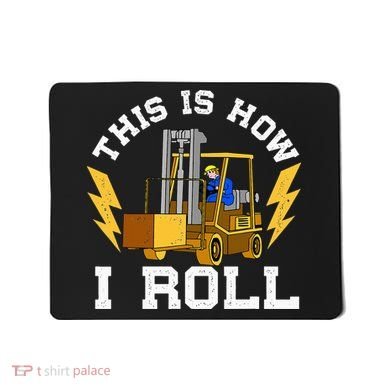 Forklift This Is How I roll Forklift Driver Operator Mousepad