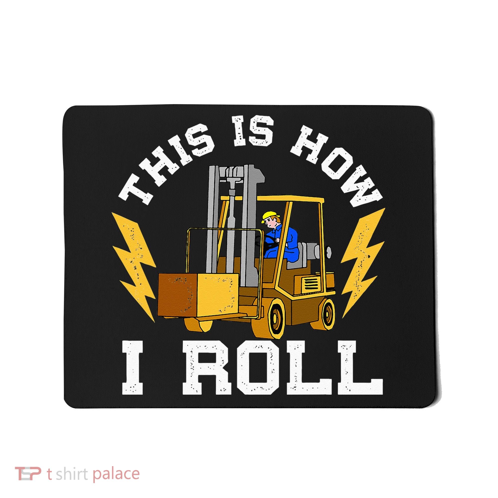 Forklift This Is How I roll Forklift Driver Operator Mousepad