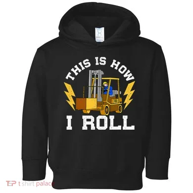 Forklift This Is How I roll Forklift Driver Operator Toddler Hoodie