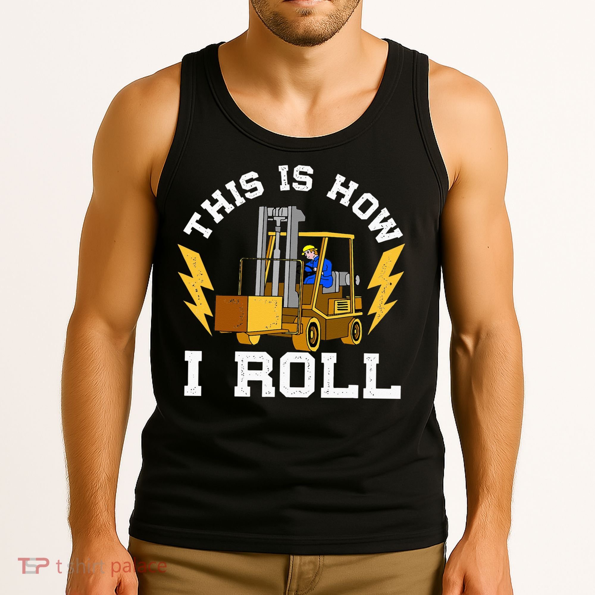 Forklift This Is How I roll Forklift Driver Operator Tank Top