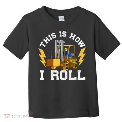Forklift This Is How I roll Forklift Driver Operator Toddler T-Shirt
