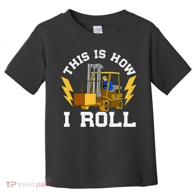 Forklift This Is How I roll Forklift Driver Operator Toddler T-Shirt