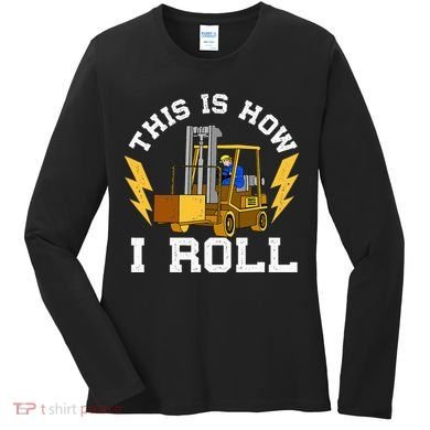 Forklift This Is How I roll Forklift Driver Operator Women's Long Sleeve Shirt