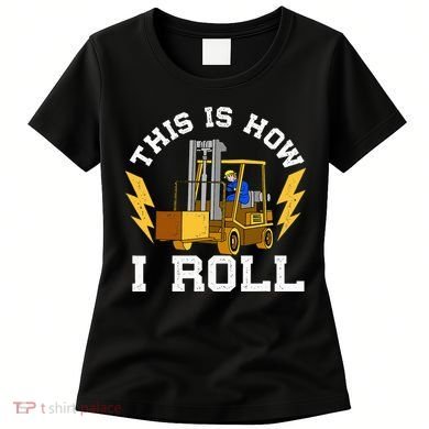 Forklift This Is How I roll Forklift Driver Operator Women's T-Shirt