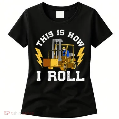 Forklift This Is How I roll Forklift Driver Operator Women's T-Shirt