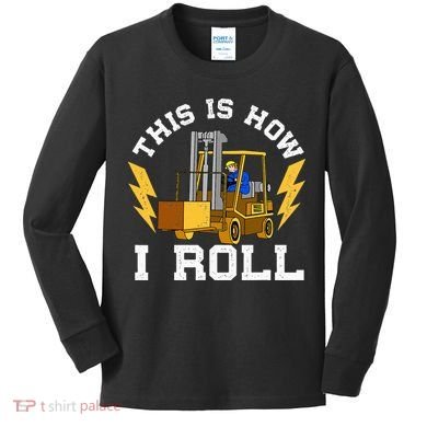 Forklift This Is How I roll Forklift Driver Operator Kids Long Sleeve Shirt