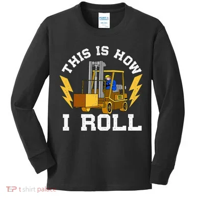Forklift This Is How I roll Forklift Driver Operator Kids Long Sleeve Shirt