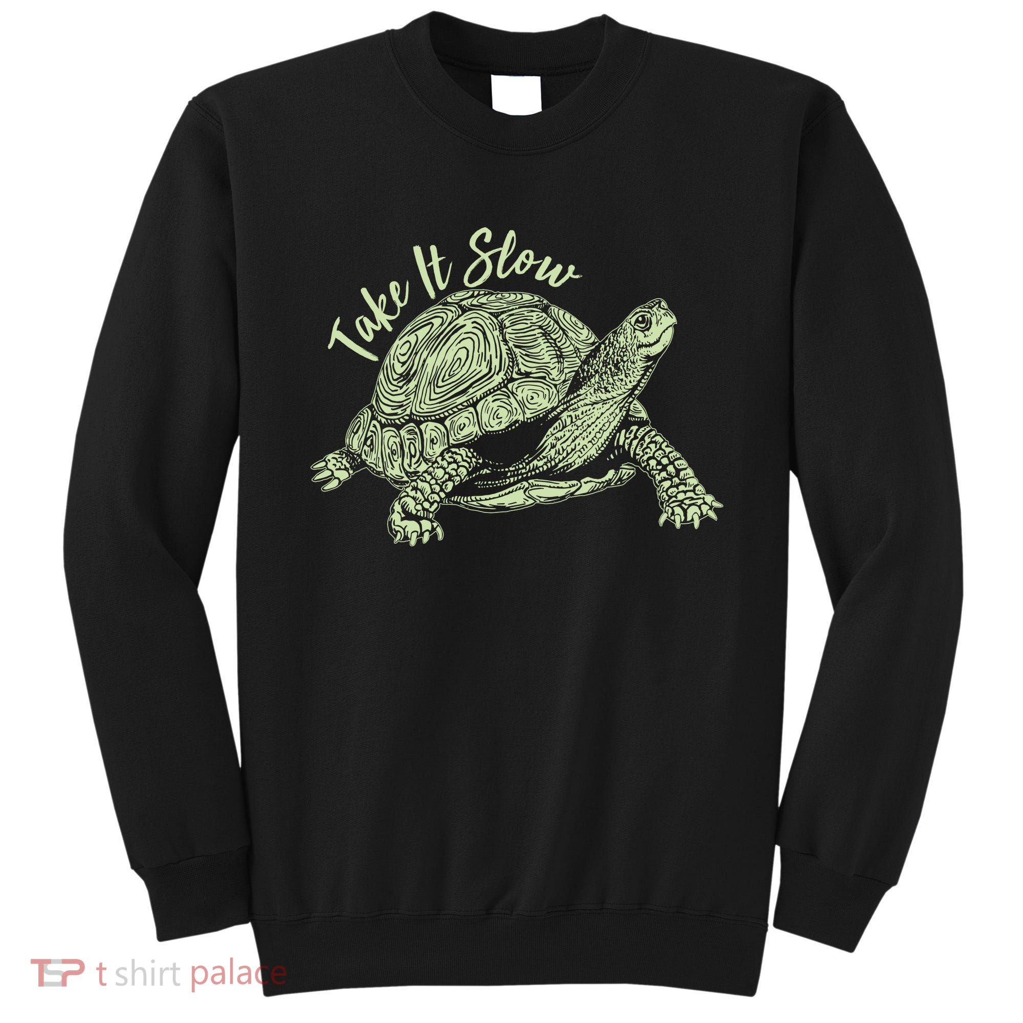 Funny Take It Slow Turtle Tortoise Sweatshirt