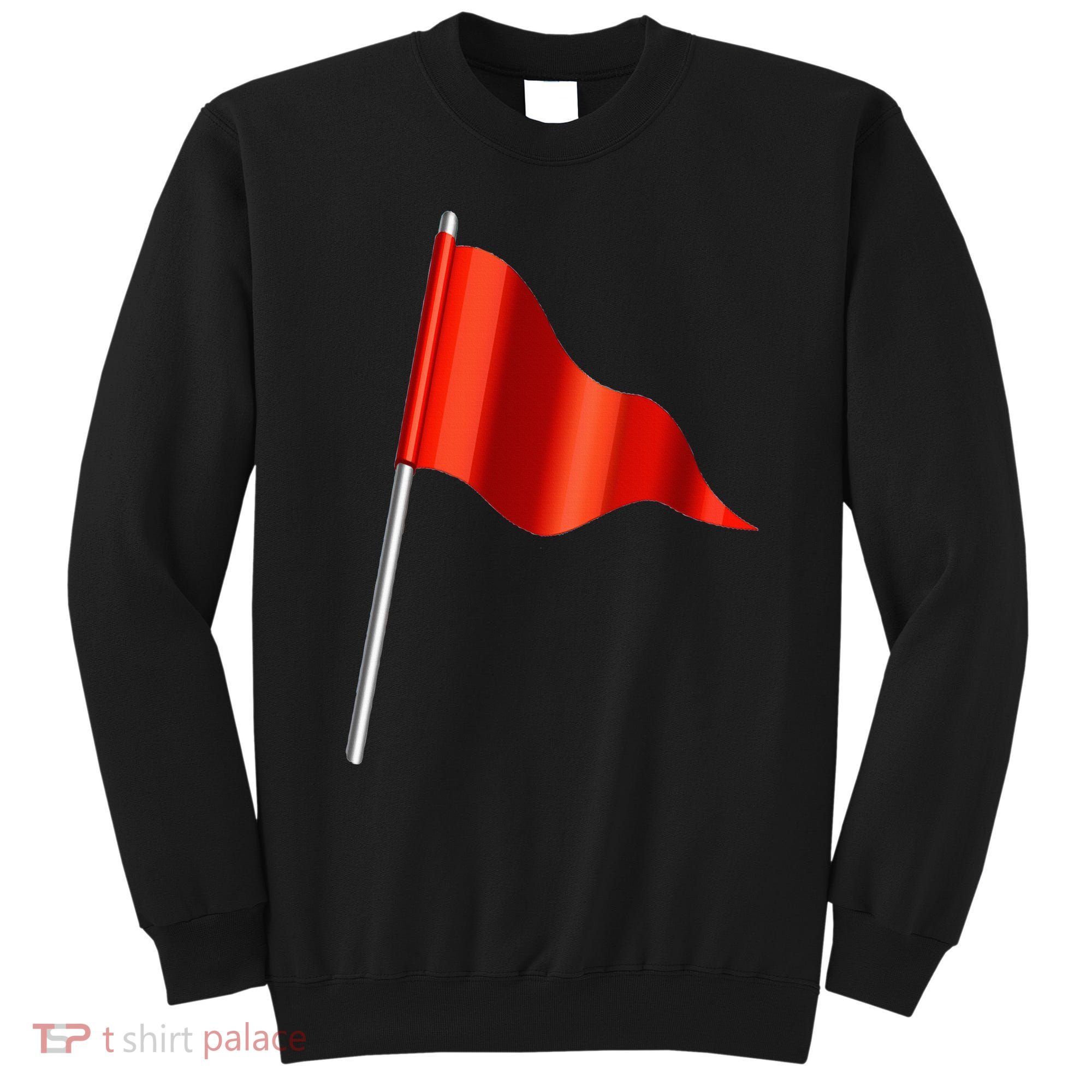 Funny Toxic & Irresistibly Sexy Red Flag Sweatshirt