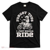 Forget Toys I Just Wanna Ride Dirt Bike Rider Motocross T-Shirt thumb 0