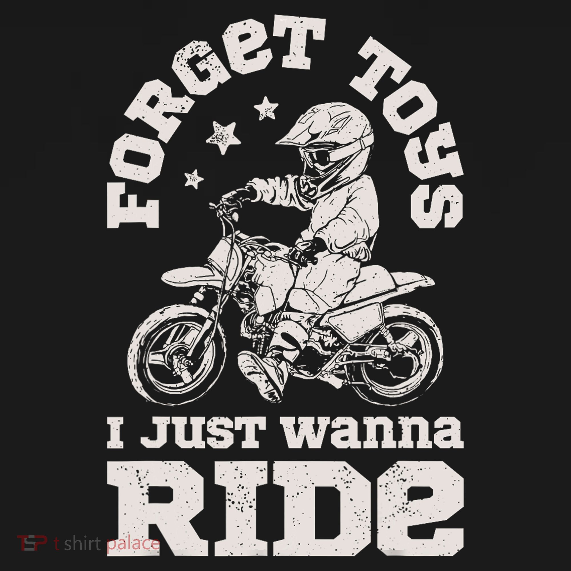 Forget Toys I Just Wanna Ride Dirt Bike Rider Motocross T-Shirt