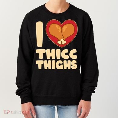 Funny Thanksgiving I Heart Thicc Thighs Women's Sweatshirt