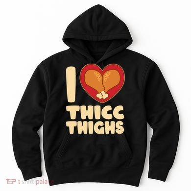 Funny Thanksgiving I Heart Thicc Thighs Hoodie