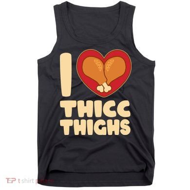 Funny Thanksgiving I Heart Thicc Thighs Tank Top