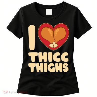 Funny Thanksgiving I Heart Thicc Thighs Women's T-Shirt