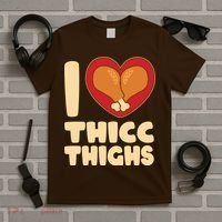 Funny Thanksgiving I Heart Thicc Thighs T-Shirt thumb 5