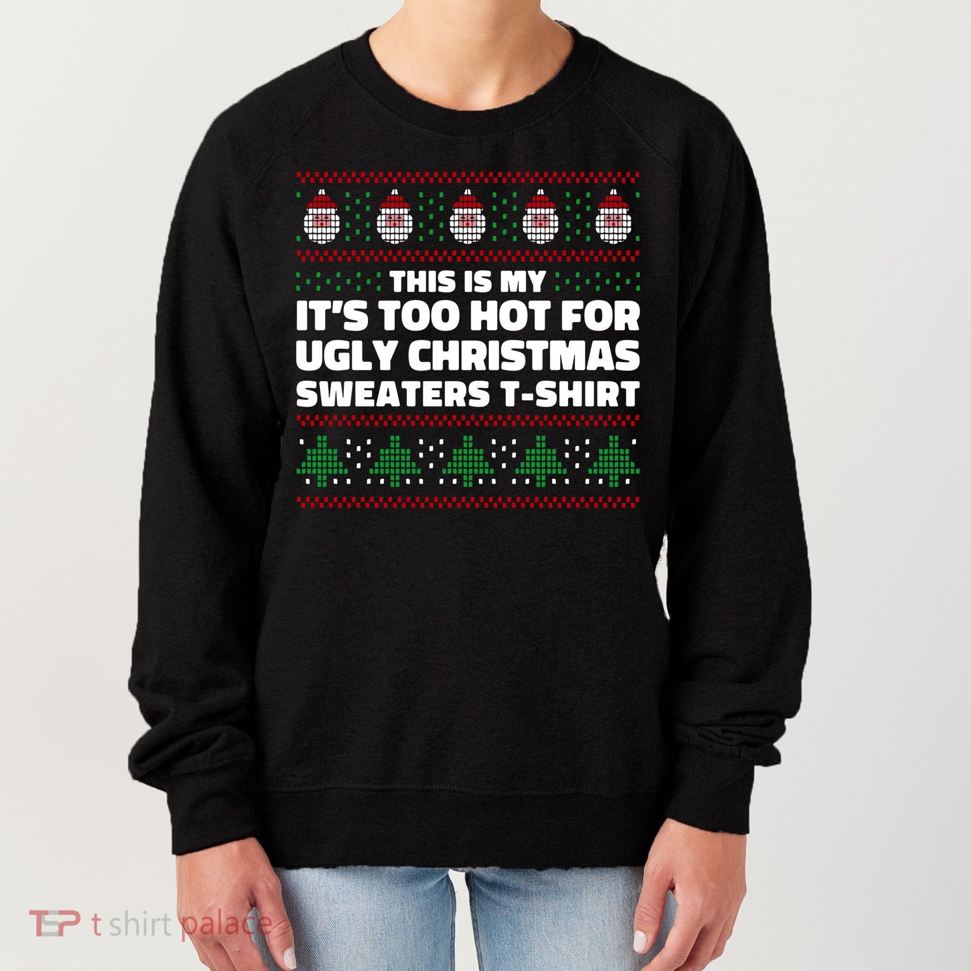 Funny This Is My It's Too Hot For Ugly Christmas Sweaters Women's Sweatshirt