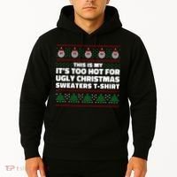 Funny This Is My It's Too Hot For Ugly Christmas Sweaters Hoodie thumb 2