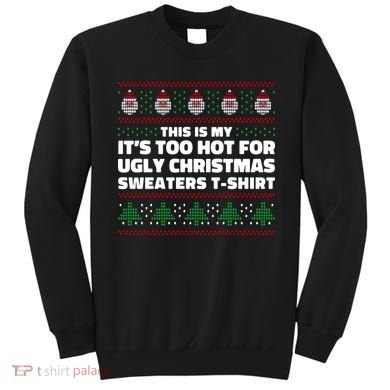 Funny This Is My It's Too Hot For Ugly Christmas Sweaters Sweatshirt